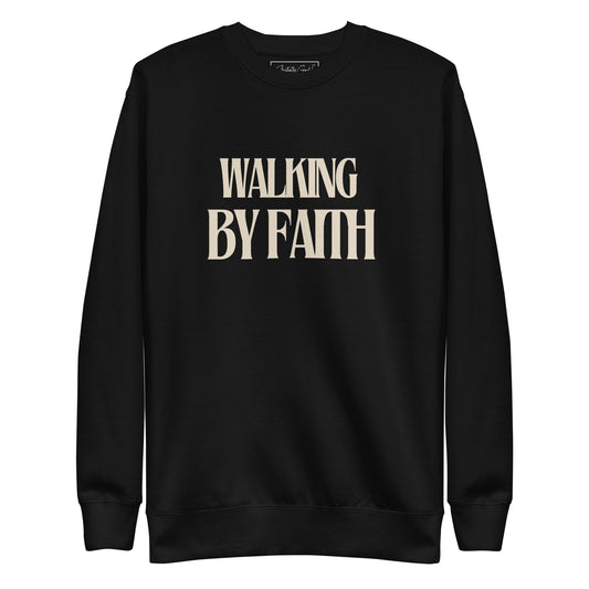 Walking by Faith - Unisex Premium Sweatshirt