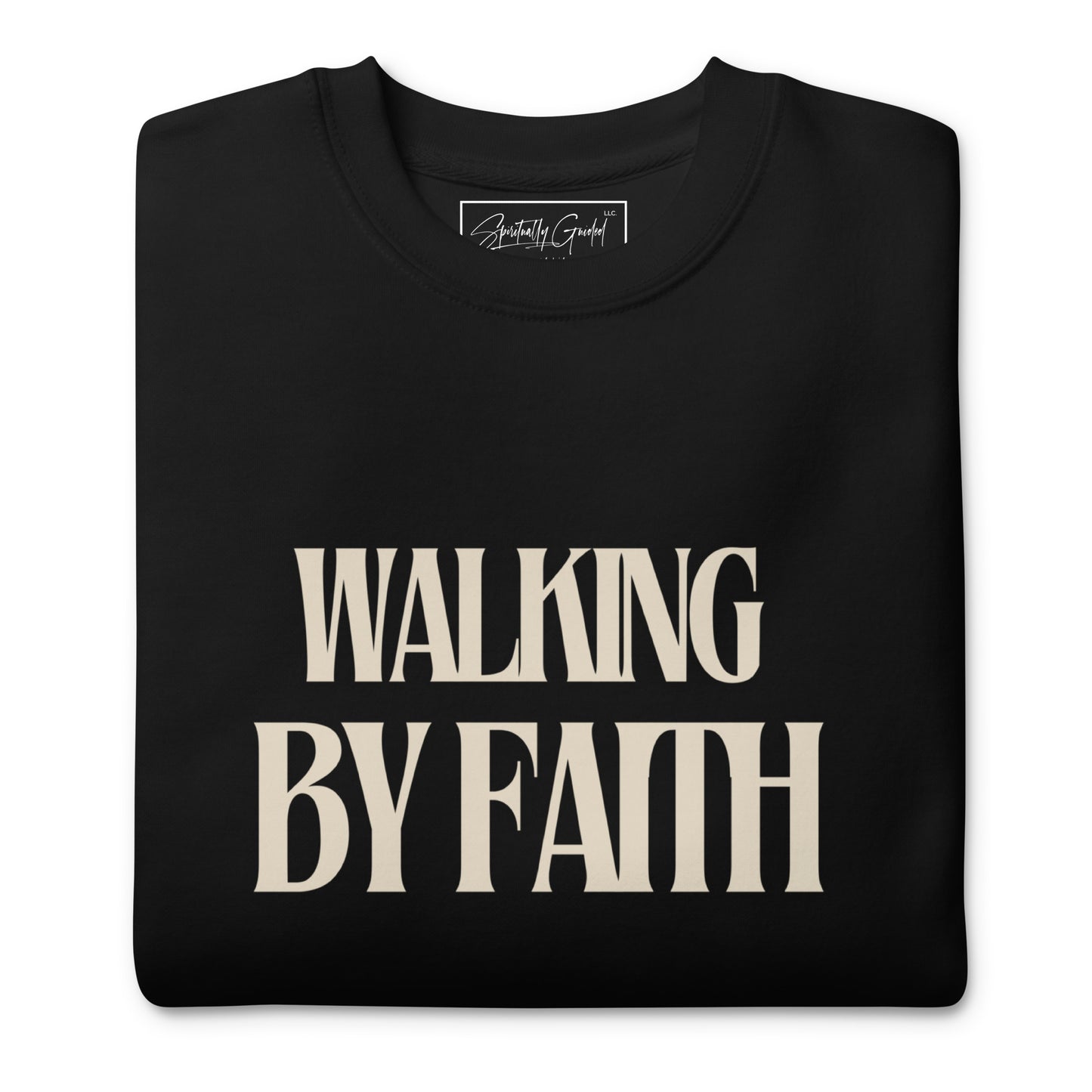 Walking by Faith - Unisex Premium Sweatshirt